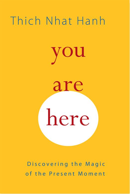 Front cover of You Are Here: Discovering the Magic of the Present Moment